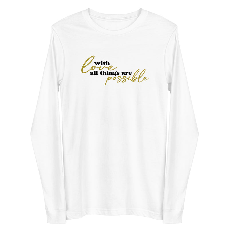 With Love All Things Are Possible Long Sleeve