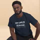 My Life is My Message Tees