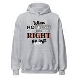 when-nothing-goes-right-go-left-womens-hoodies