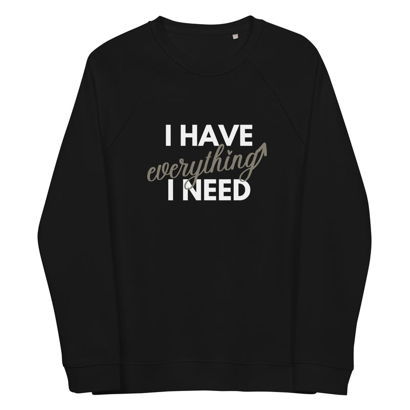 I Have Everything I Need Men's Sweatshirt