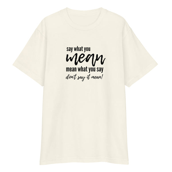 Say What You Mean... Women's T-Shirt
