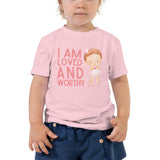 I am Loved and Worthy Girls Toddler Tee