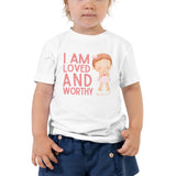 I am Loved and Worthy Girls Toddler Tee