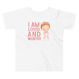 I am Loved and Worthy Girls Toddler Tee
