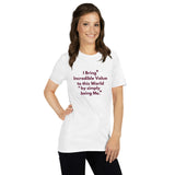 I Bring incredible Value Women's T-Shirt