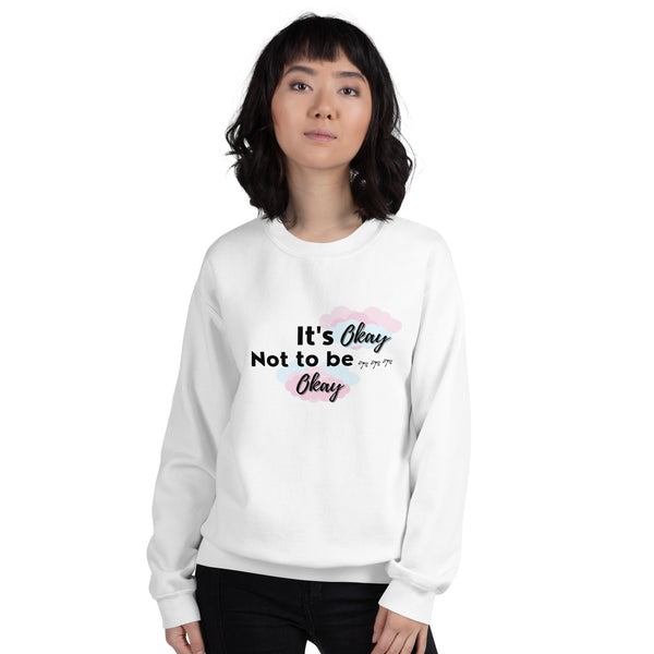 It's Okay Not To Be Okay Women's Sweatshirt