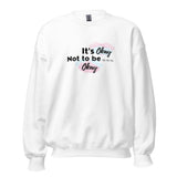 It's Okay Not To Be Okay Women's Sweatshirt