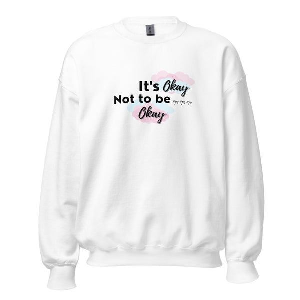 It's Okay Not To Be Okay Women's Sweatshirt