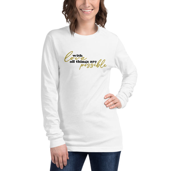 With Love All Things Are Possible Long Sleeve