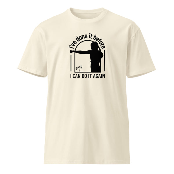 I've Done It Before I Can Do It Again Women's T-Shirt