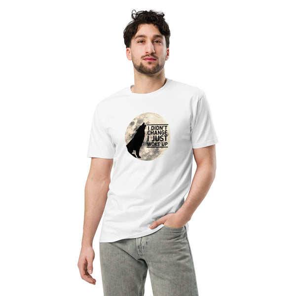 I Didn't Change I Just Woke Up Men's T-Shirt