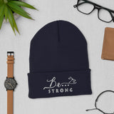 Be...Strong Cuffed Beanie - The Be Line Products