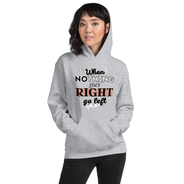 when-nothing-goes-right-go-left-womens-hoodies