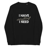 I Have Everything I Need Men's Sweatshirt