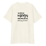 Say What You Mean... Women's T-Shirt