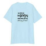 Say What You Mean... Women's T-Shirt