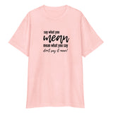 Say What You Mean... Women's T-Shirt