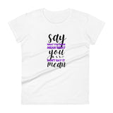 Say You Mean Women's Classic Tees